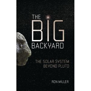 The Big Backyard: The Solar System Beyond Pluto -- Ron Miller